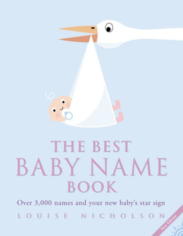 The Best Baby Name Book : Over 3,000 Names and Your New Baby's Star Sign