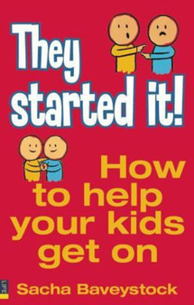 They Started It! : How to Help Your Children Get On