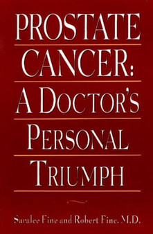 Prostate Cancer : A Doctor's Personal Triumph