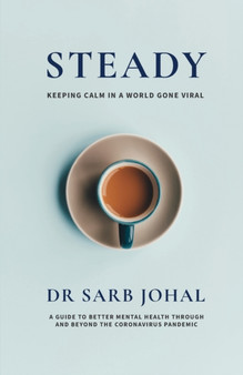 Steady : A Guide to Better Mental Health Through and Beyond the Coronavirus Pandemic