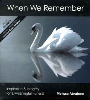When We Remember : Inspiration and Integrity for a Meaningful Funeral