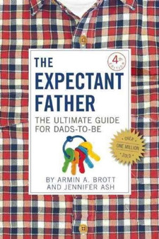 The Expectant Father : The Ultimate Guide for Dads to Be