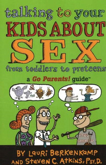 Talking to Your Kids About Sex : From Toddlers to Preteens