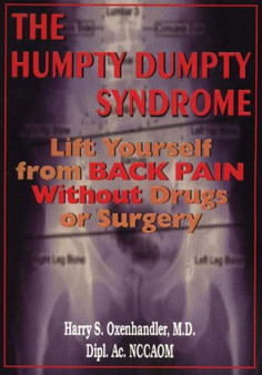 The Humpty Dumpty Syndrome : Lift Yourself from Back Pain without Drugs or Surgery