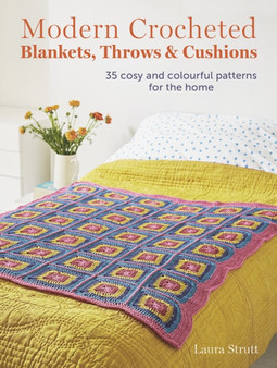 Modern Crocheted Blankets, Throws and Cushions : 35 Cosy and Colourful Patterns for the Home by Laura Strutt - Paperback