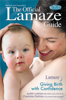The Official Lamaze Guide : Giving Birth with Confidence