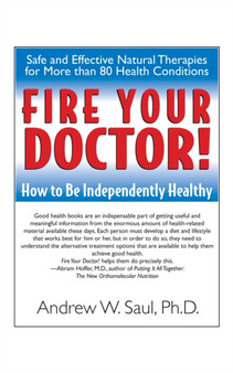 Fire Your Doctor : How to be Independently Healthy