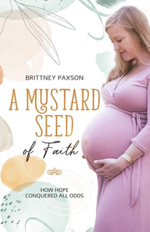 A Mustard Seed of Faith : How hope conquered all odds