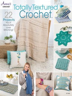 Totally Textured Crochet : 22 Projects You'Ll Absolutely Love Stitching! by Annie's Crochet - Paperback