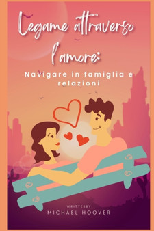 Legame attraverso l'amore : Navigare in famiglia e relazioni
