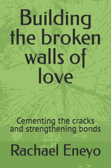 Building the broken walls of love : Cementing the cracks and strengthening bonds