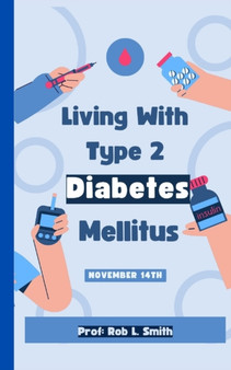 Living With Type 2 Diabetes Mellitus : Type 2 Diabetes Identify Symptoms and Treatment