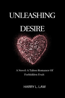 UNLEASHING DESIRE : A NOVEL: A TABOO ROMANCE OF FORBIDDEN FRUIT