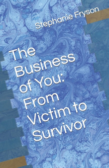 The Business of You : From Victim to Survivor