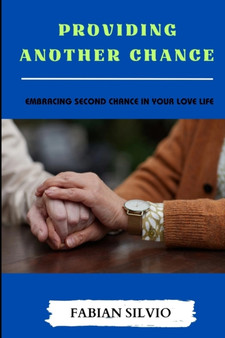 Providing Another Chance : Embracing Second Chance in Your Love Life