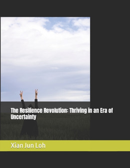 The Resilience Revolution : Thriving in an Era of Uncertainty