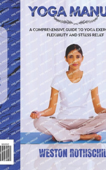 Yoga Manual : A Comprehensive Guide to Yoga Exercise for Flexibility and Stress Relief