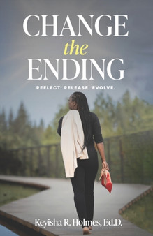 Change the Ending : Reflect. Release. Evolve.