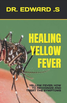 Healing Yellow Fever : Yellow Fever: How to Recognize and Treat the Symptoms