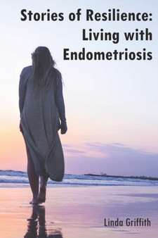 Stories of Resilience : Living with Endometriosis