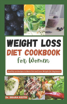 Weight Loss Diet Cookbook for Women : Healthy 36 Recipes to Burn Fat and Lose Weight for Beginners