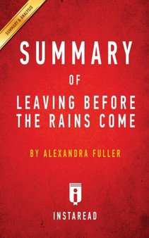 Summary of Leaving Before the Rains Come : by Alexandra Fuller Includes Analysis