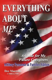 Everything About ME for Military Personnel and Families : A Guide for My Future Caregivers