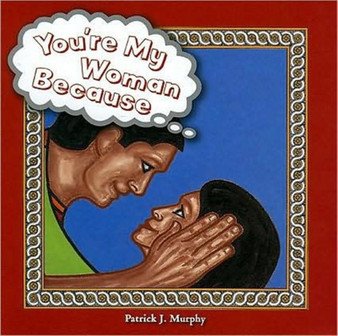 You're My Woman Because...