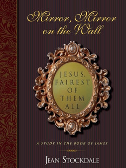 Mirror, Mirror on the Wall. Jesus, Fairest of Them All.