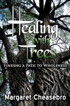 Healing with Trees : Finding a Path to Wholeness
