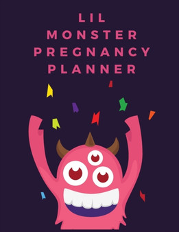 Lil Monster Pregnancy Planner : Pregnancy Planner Gift - Trimester Symptoms - Organizer Planner - New Mom Baby Shower Gift - Baby Expecting Calendar - Baby Bump Diary - Keepsake Memory
