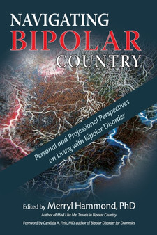 Navigating Bipolar Country : Personal and Professional Perspectives on Living with Bipolar Disorder