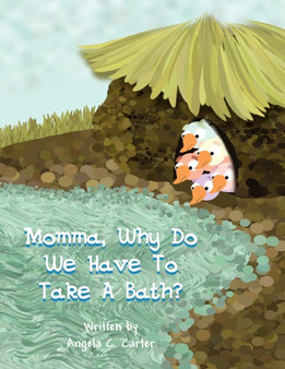 Momma, Why Do We Have to Take a Bath?