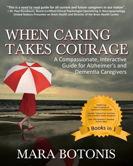 When Caring Takes Courage : A Compassionate, Interactive Guide for Alzheimer's and Dementia Caregivers