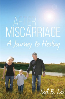 After Miscarriage : A Journey to Healing