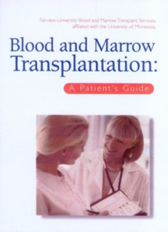 Blood and Marrow Transplantation : A Patient's Guide