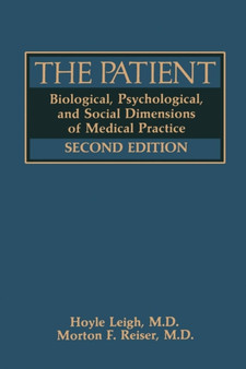 The Patient : Biological, Psychological, and Social Dimensions of Medical Practice