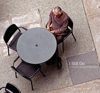 I Still Do : Loving and Living with Alzheimers