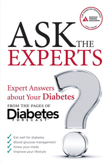 Ask the Experts : Expert Answers About Your Diabetes from the Pages of Diabetes Forecast