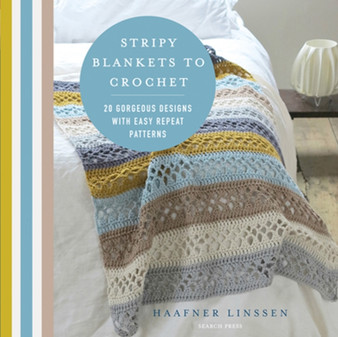 Stripy Blankets to Crochet : 20 Gorgeous Designs with Easy Repeat Patterns by Haafner Linssen - Paperback