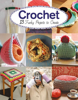 Crochet : 13 Funky Projects to Crochet by Claire Culley - Paperback