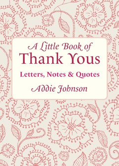 Little Book of Thank Yous : Letters, Notes & Quotes