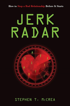 Jerk Radar : How to Stop an Abusive Relationship Before It Starts
