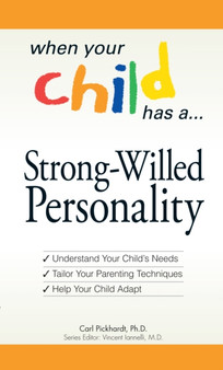 Strong-Willed Personality : Understand How Your Child is Different, Tailor Your Parenting Techniques, and Enjoy Your Time with Your Child