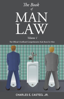The Book of Man Law : The Official-Unofficial Comprehensive Rule Book for Men