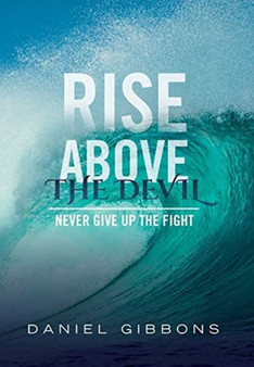 Rise Above The Devil : Never Give Up The Fight
