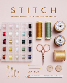 Stitch : Sewing projects for the modern maker by Jen Rich - Paperback