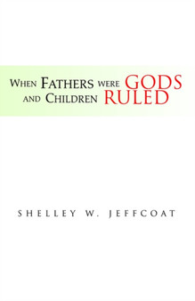 When Fathers Were Gods and Children Ruled