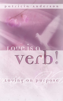 Love Is a Verb! Loving on Purpose