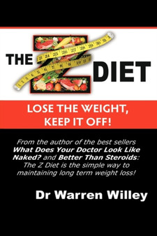 The Z Diet : Lose The Weight, Keep It Off!
